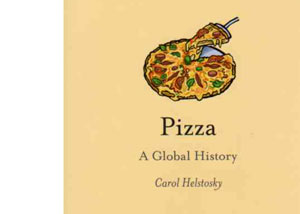 Pizza – A Global History by Carol Helstosky – review