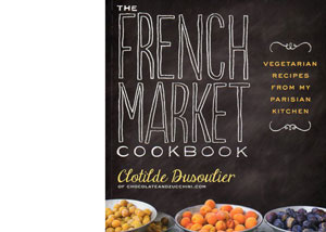 French Market Cookbook Clothilde Dusoulier